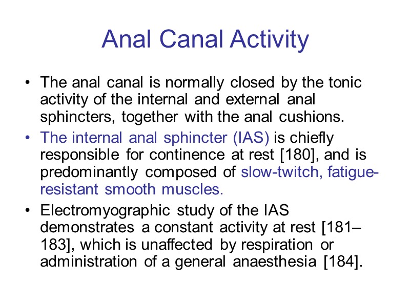 Anal Canal Activity The anal canal is normally closed by the tonic activity of